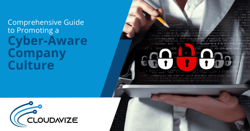 Comprehensive Guide to Promoting a Cyber-Aware Company Culture