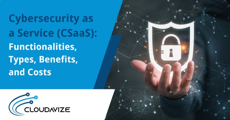 cybersecurity as a service CSaaS - functionality, types, benefits & costs