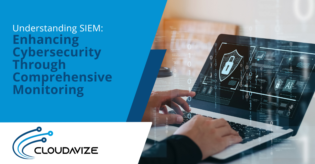 Understanding SIEM: Enhancing Cybersecurity Through Comprehensive Monitoring